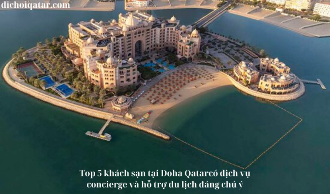 Read more about the article Top 5 khách sạn tại Doha Qatar có dịch vụ concierge và hỗ trợ du lịch đáng chú ý