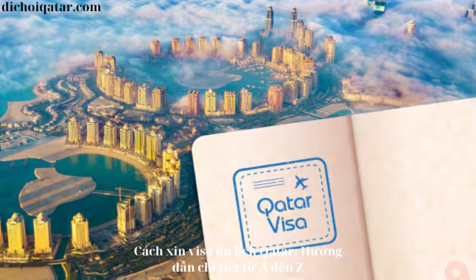 Read more about the article Cách xin visa du lịch Qatar: Hướng dẫn chi tiết từ A đến Z